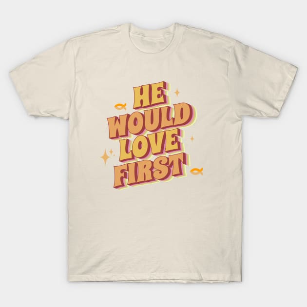 HWLF: He Would Love First Retro Vintage Jesus shirt T-Shirt by Morning Calm